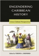 Engendering Caribbean History: Cross-Cultural Perspectives