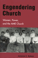 Engendering Church: Women, Power, and the AME Church