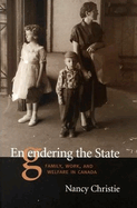 Engendering The State: Family, Work, and Welfare in Canada