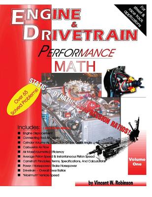 Engine & Drivetrain Performance Math (Volume One) by Vincent W Robinson ...