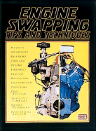 Engine Swapping Tips & Techniques: Compiled from Hot Rod Magazine