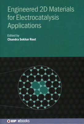 Engineered 2D Materials for Electrocatalysis Applications - Rout, Chandra Sekhar (Editor)