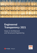 Engineered Transparency 2021: Glass in Architecture and Structural Engineering