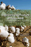 Engineering Agriculture at Texas A&m: The First Hundred Years