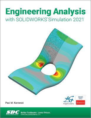 Engineering Analysis with SOLIDWORKS Simulation 2021 - Kurowski, Paul