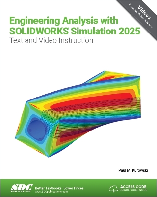 Engineering Analysis with SOLIDWORKS Simulation 2025: Text and Video Instruction - Kurowski, Paul