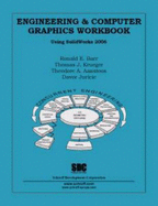 Engineering and Computer Graphics Workbook Using Solidworks 2006 - Barr, Ronald E., and Krueger, Thomas J., and Aanstoos, Theodore A.