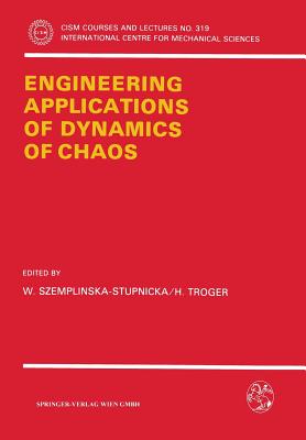 Engineering Applications of Dynamics of Chaos - Szemplinska-Stupnicka, W (Editor), and Troger, H (Editor)