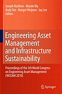 Engineering Asset Management and Infrastructure Sustainability: Proceedings of the 5th World Congress on Engineering Asset Management (Wceam 2010)