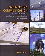 Engineering Communication: A Practical Guide to Workplace Communications for Engineering - Ingre, David