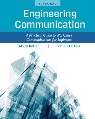 Engineering Communication: A Practical Guide to Workplace Communications for Engineers - Ingre, David, and Basil, Robert