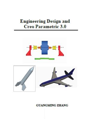 Engineering Design and Creo Parametric 3.0 - Zhang, Guangming