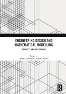 Engineering Design and Mathematical Modelling: Concepts and Applications