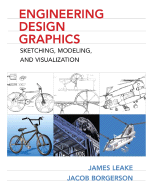 Engineering Design Graphics: Sketching, Modeling, and Visualization