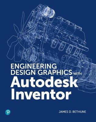 Engineering Design Graphics with Autodesk Inventor 2020 - Bethune, James