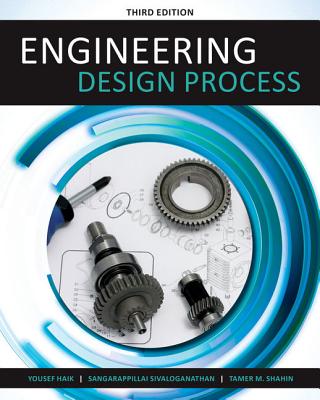 Engineering Design Process - Haik, Yousef, and Sivaloganathan, Sangarappillai, and Shahin, Tamer