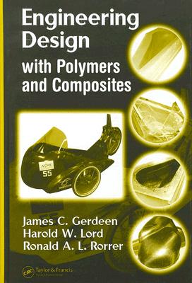 Engineering Design with Polymers and Composites - Gerdeen Phd Pe, James C, and Gerdeen, James C, and Lord, Harold W