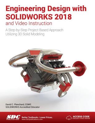 Engineering Design with SOLIDWORKS 2018 and Video Instruction - Planchard, David