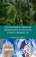 Engineering Disease Resistance in Plants Using Crispr-Cas