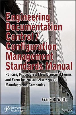 Engineering Documentation Control / Configuration Management Standards Manual - Watts, Frank B