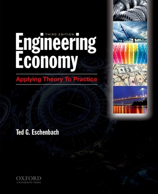 Engineering Economy: Applying Theory to Practice - Eschenbach, Ted