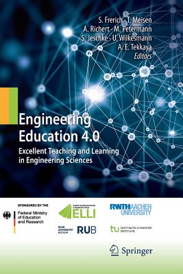 Engineering Education 4.0: Excellent Teaching and Learning in Engineering Sciences - Frerich, Sulamith (Editor), and Meisen, Tobias (Editor), and Richert, Anja (Editor)