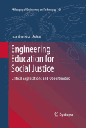 Engineering Education for Social Justice: Critical Explorations and Opportunities