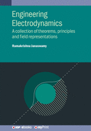 Engineering Electrodynamics: A Collection of Theorems, Principles and Field Representations