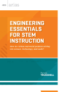 Engineering Essentials for Stem Instruction: How Do I Infuse Real-World Problem Solving Into Science, Technology, and Math?