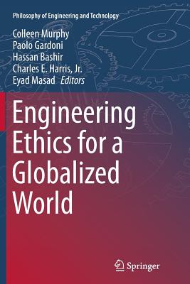 Engineering Ethics for a Globalized World - Murphy, Colleen (Editor), and Gardoni, Paolo (Editor), and Bashir, Hassan (Editor)