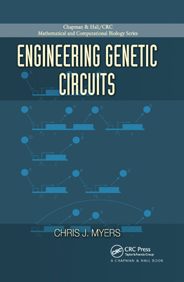 Engineering Genetic Circuits - Myers, Chris J.