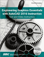 Engineering Graphics Essentials with Autocad 2016 Instruction