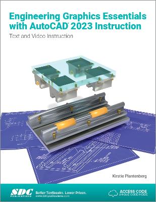 Engineering Graphics Essentials with AutoCAD 2023 Instruction: Text and Video Instruction - Plantenberg, Kirstie