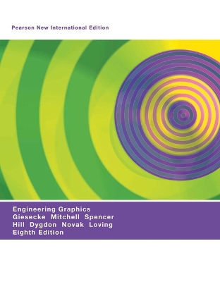 Engineering Graphics: Pearson New International Edition - Giesecke, Frederick, and Mitchell, Alva, and Spencer, Henry