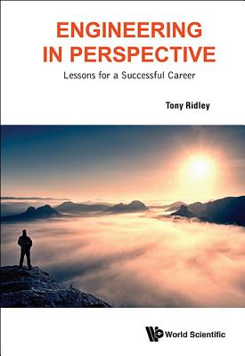 Engineering in Perspective: Lessons for a Successful Career - Ridley, Tony