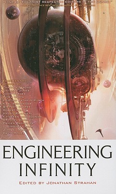 Engineering Infinity - Strahan, Jonathan (Editor), and Stross, Charles, and Baxter, Stephen