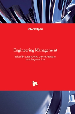 Engineering Management - Garca Mrquez, Fausto Pedro (Editor), and Lev, Benjamin (Editor)