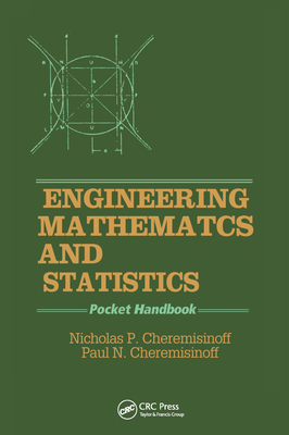 Engineering Mathematics and Statistics: Pocket Handbook - Cheremisinoff, Nicholas P., and Cheremisinoff, Paul N.