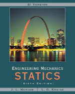 Engineering Mechanics Statics, SI Version - Meriam, J L, and Kraige, L G