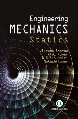 Engineering Mechanics:: Statics - Sharma, Vikrant, and Kumar, Atul, and Baruaole, N. S.