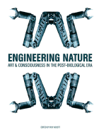 Engineering Nature: Art & Consciousness in the Post-Biological Era