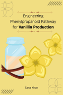 Engineering Phenylpropanoid Pathway for Vanillin Production