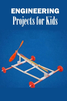 Engineering Projects for Kids: Gift Ideas for Christmas - Nichols, Inica