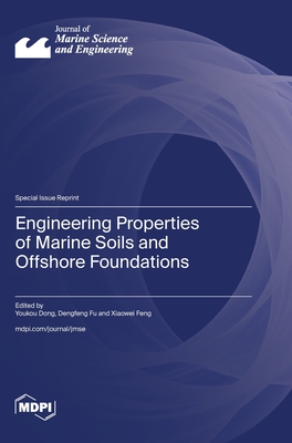 Engineering Properties of Marine Soils and Offshore Foundations - Dong, Youkou (Guest editor), and Fu, Dengfeng (Guest editor), and Feng, Xiaowei (Guest editor)