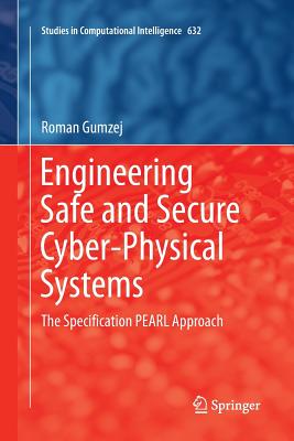 Engineering Safe and Secure Cyber-Physical Systems: The Specification Pearl Approach - Gumzej, Roman