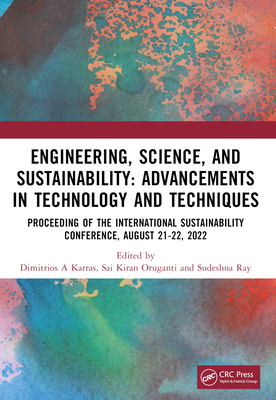 Engineering, Science, and Sustainability: Advancements in Technology and Techniques - Karras, Dimitrios A (Editor), and Oruganti, Sai Kiran (Editor), and Ray, Sudeshna (Editor)