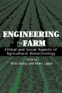 Engineering the Farm: The Social and Ethical Aspects of Agricultural Biotechnology