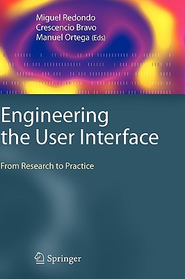 Engineering the User Interface: From Research to Practice - Redondo, Miguel (Editor), and Bravo, Crescencio (Editor), and Ortega, Manuel (Editor)