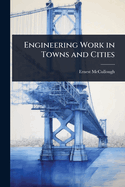 Engineering Work in Towns and Cities