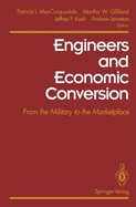 Engineers and Economic Conversion: From the Military to the Marketplace - Maccorquodale, Patricia L (Editor), and Gilliland, Martha W (Editor), and Kash, Jeffrey P (Editor)